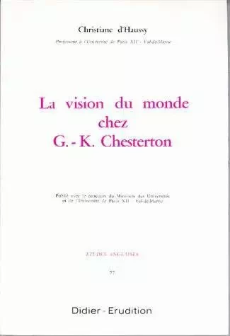 La Vision du monde chez G. K. Chesterton - Christiane D'Haussy - Klincksieck