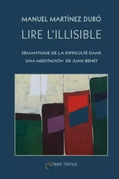 Lire l'illisible: sémantique de la difficulté dans Una meditación de Juan Benet