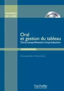 Pratiques de classe - Oral et gestion du tableau - Martine Stirman, Emmanuelle Daill - HACHETTE FLE