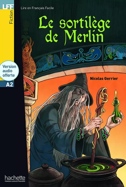 LFF - Le sortilège de Merlin (A2) - Nicolas Gerrier - HACHETTE FLE