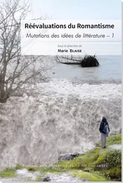 Réévaluations du Romantisme : Mutations des idées de littérature - 1