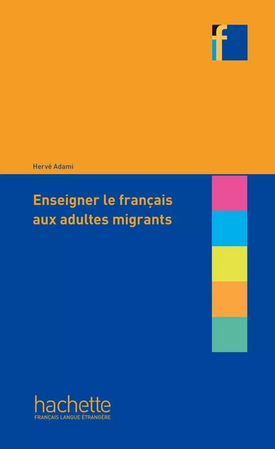 Collection F - Enseigner le français aux adultes migrants - Hervé Adami - HACHETTE FLE