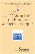 La traduction en France à l'âge classique -  - PU SEPTENTRION