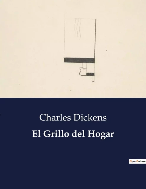 El Grillo del Hogar - Charles Dickens - CULTUREA