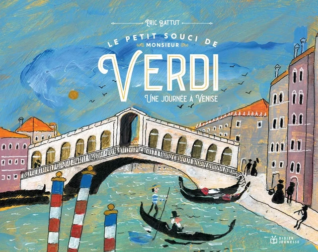 Le petit souci de monsieur Verdi, une journée à Venise - Éric Battut - DIDIER JEUNESSE