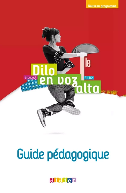 Dilo en voz alta Tle (éd.2020) - Guide pédagogique - Version papier -  Élodie Beauvais, Thierry Rodriguez,  Ramón Sáez,  Déborah Teugels,  Frédéric Castello, Imed El Azhar,  Marie-France Garcia,  Sandrine Jaulin,  Dominique Lázaro,  Caroline Mena,  Romain Ragni Calzuola, Sonia Ramírez - DIDIER