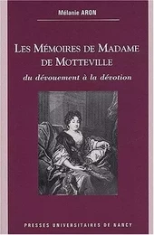 Les mémoires de Madame de Motteville - du dévouement à la dévotion