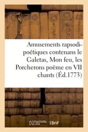 Amusements rapsodi-poétiques contenans le Galetas, Mon feu, les Porcherons