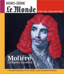 Le Monde HS Une vie/une oeuvre n°51 : Molière - Février 2022