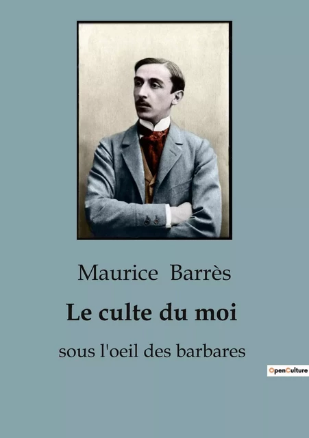 Le culte du moi - Maurice Barrès - SHS EDITIONS