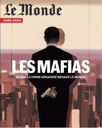 Le Monde HS N°81 : Les Mafias - Mai 2022