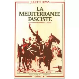 La Méditerranée fasciste - l'Italie mussolinienne et la Tunisie