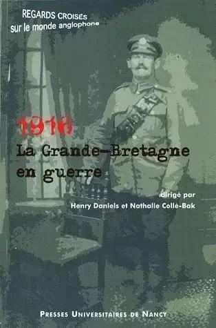 1916, la Grande-Bretagne en guerre -  - PU NANCY