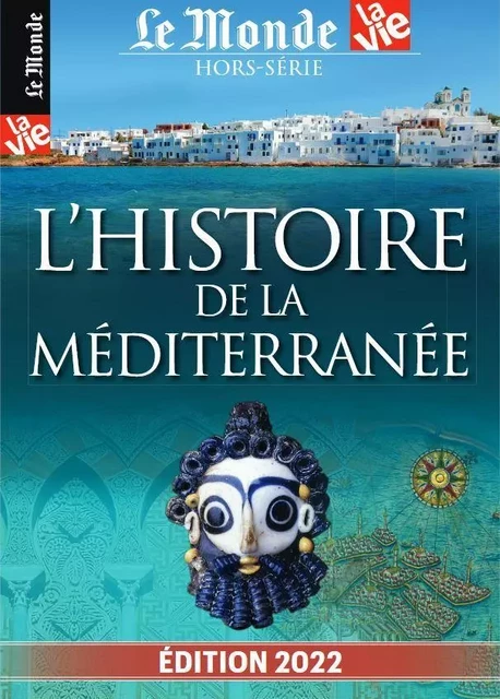 Le Monde/La Vie HS N°39 : Atlas : L´Histoire de la Mediterrannée - Juin 2022 -  Collectif - MALESHERBES