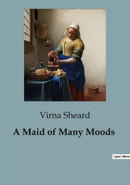 A Maid of Many Moods