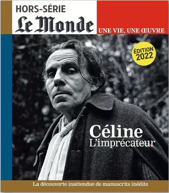 Le Monde HS Une vie/une oeuvre n°53 : Louis Ferdinand Céline - Juin 2022 -  Collectif - MONDE HORSERIE