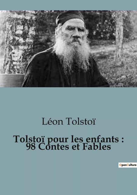 Tolstoï pour les enfants : 98 Contes et Fables - Léon Tolstoï - CULTUREA