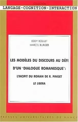 Les modèles du discours au défi d'un dialogue romanesque - l'incipit du roman de R. Pinget "Le libera" -  - PU NANCY