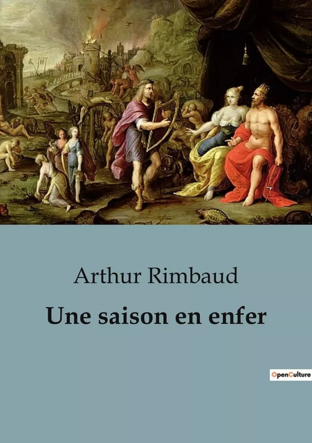 Une saison en enfer - Arthur Rimbaud - CULTUREA