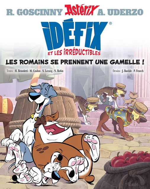 Idéfix et les Irréductibles Tome 2 - Les Romains se prennent une gamelle ! - Philippe Fenech, JEAN BASTIDE, René GOSCINNY, Albert Uderzo - ALBERT RENE