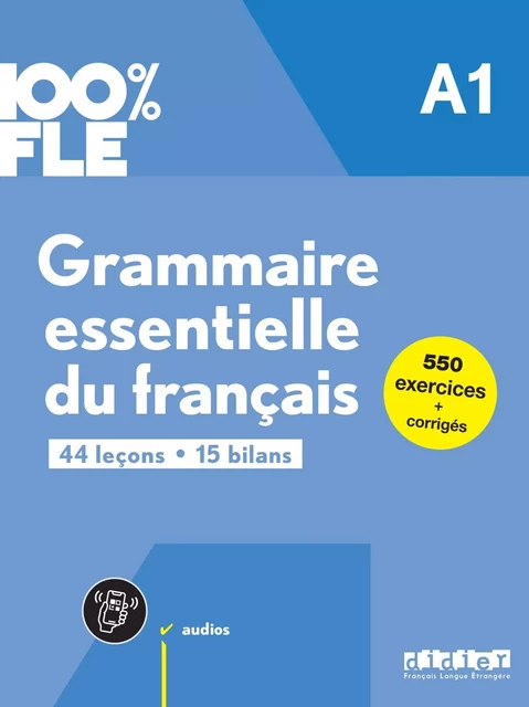 100% FLE - Grammaire essentielle du français A1 - livre + didierfle.app - Clémence Fafa, Yves Loiseau, Violette Petitmengin - DIDIER