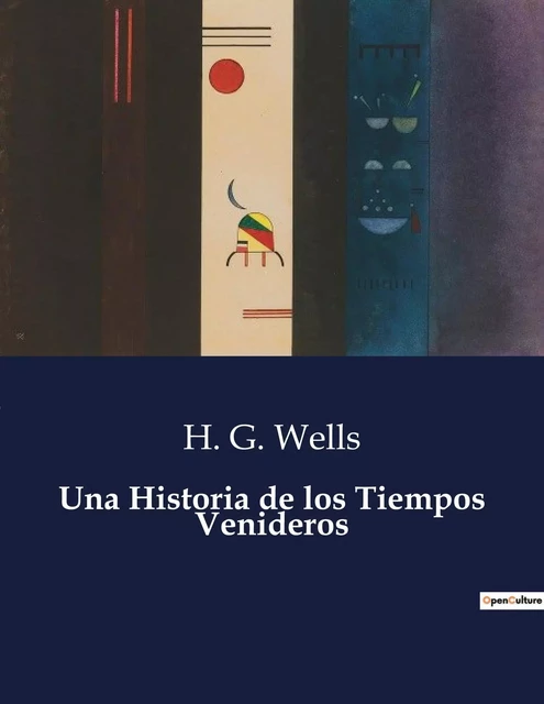 Una Historia de los Tiempos Venideros - Herbert George Wells - CULTUREA