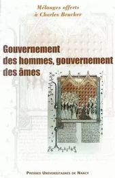 GOUVERNEMENT DES HOMMES, GOUVERNEMENT DES AMES. MELANGES OFFERTS A CH ARLES BRUCKER