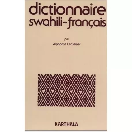 DICTIONNAIRE SWAHILI-FRANCAIS -  LENSELAER ALPHONSE - KARTHALA