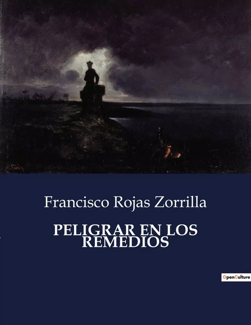 PELIGRAR EN LOS REMEDIOS - Francisco Rojas Zorrilla - CULTUREA