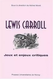 Lewis Carroll - jeux et enjeux critiques