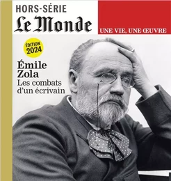 Le Monde HS Une vie/une oeuvre n°59 : Zola (réédition) - Mars 2024