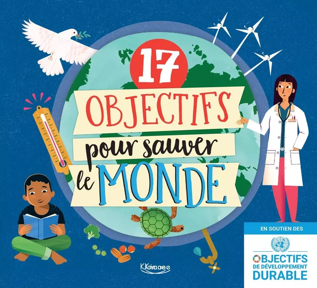 17 OBJECTIFS POUR SAUVER LE MONDE - Louise Spilsbury - KIMANE