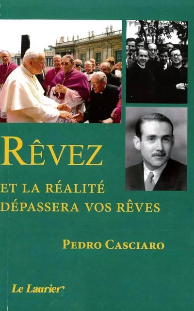 Rêvez et la réalité dépassera vos rêves - Pedro CASCIARO - LAURIER