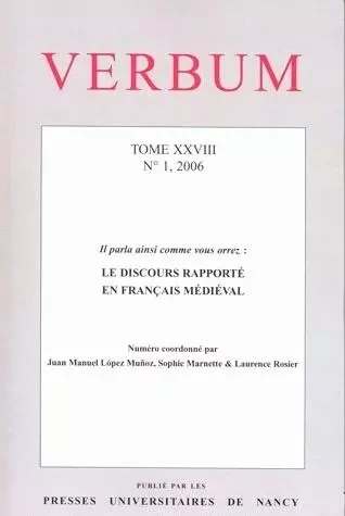 VERBUM, N 1/2006. TOME XXVIII. LE DISCOURS RAPPORTE EN FRANCAIS MEDIE VAL -  LOPEZ MUNOZ JUAN MAN - PU NANCY