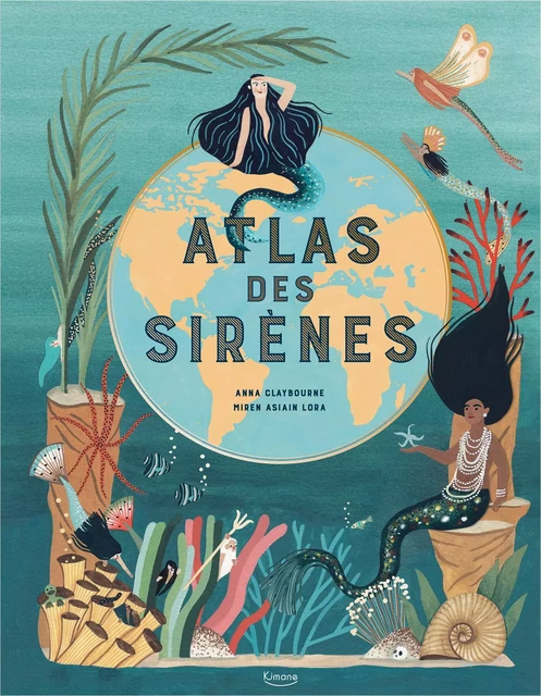 ATLAS DES SIRÈNES - Anna Claybourne - KIMANE