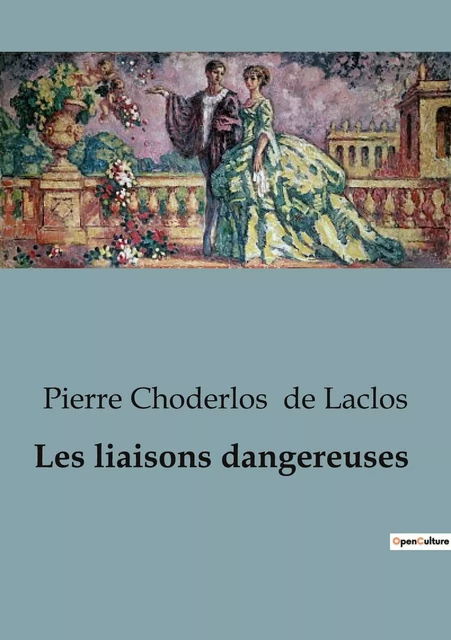 Les liaisons dangereuses - Pierre Choderlos de Laclos - CULTUREA