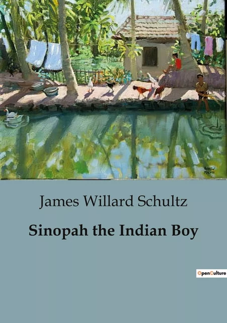 Sinopah the Indian Boy - James Willard Schultz - CULTUREA