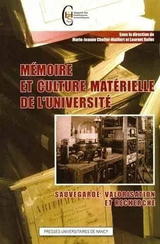 Mémoire et culture matérielle de l'université - sauvegarde, valorisation et recherche -  - PU NANCY