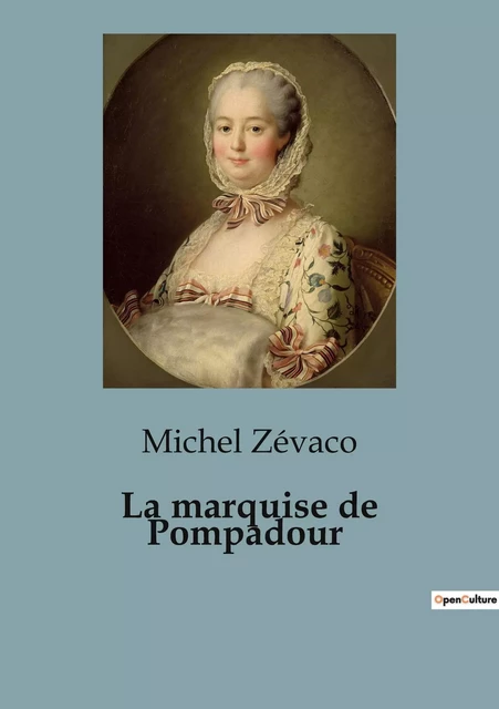 La marquise de Pompadour - Michel Zévaco - CULTUREA