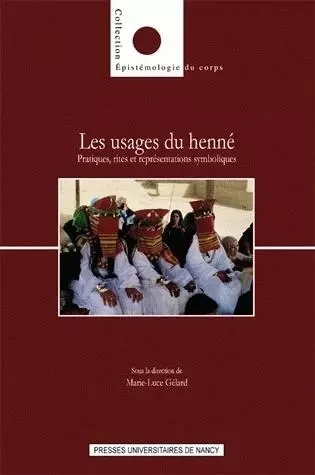 Les usages du henné - pratiques, rites et représentations symboliques -  - PU NANCY