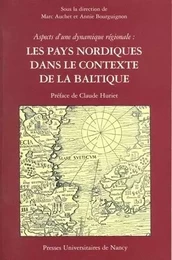 Aspects d'une dynamique régionale, les pays nordiques dans le contexte de la Baltique - actes du colloque international organisé par l'Institut d'études scandinaves de l'Université Nanc