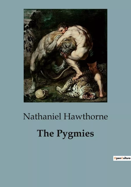 The Pygmies - Nathaniel Hawthorne - CULTUREA