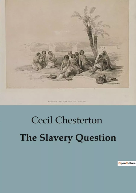 The Slavery Question - Cecil Chesterton - SHS EDITIONS