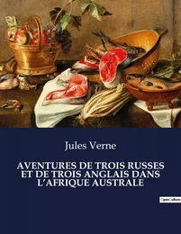 AVENTURES DE TROIS RUSSES ET DE TROIS ANGLAIS DANS L'AFRIQUE AUSTRALE