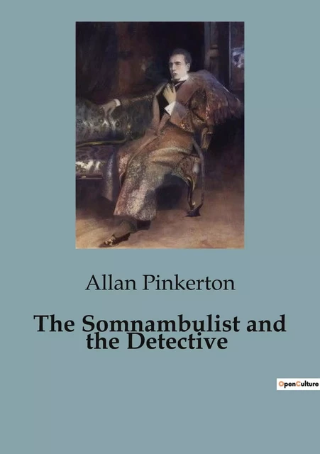 The Somnambulist and the Detective - Allan Pinkerton - CULTUREA