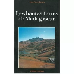 Les Hautes terres de Madagascar et leurs confins occidentaux - enracinement et mobilité des sociétés rurales