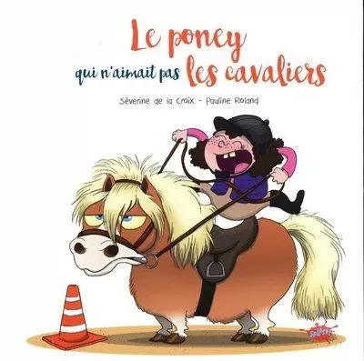 Le poney qui n'aimait pas les cavaliers - Séverine de La Croix - STEINKIS Groupe