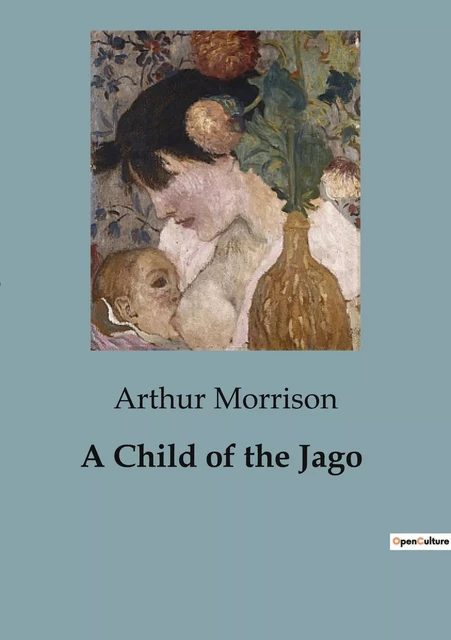 A Child of the Jago - Arthur Morrison - CULTUREA