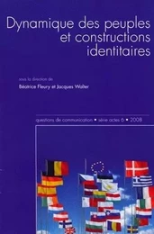 QUESTIONS DE COMMUNICATION, SERIE ACTES 6 / 2008. DYNAMIQUE DES PEUPL ES ET CONSTRUCTIONS IDENTITAIR