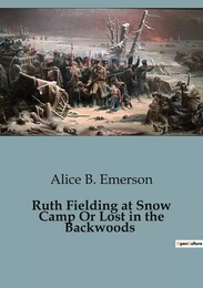 Ruth Fielding at Snow Camp Or Lost in the Backwoods